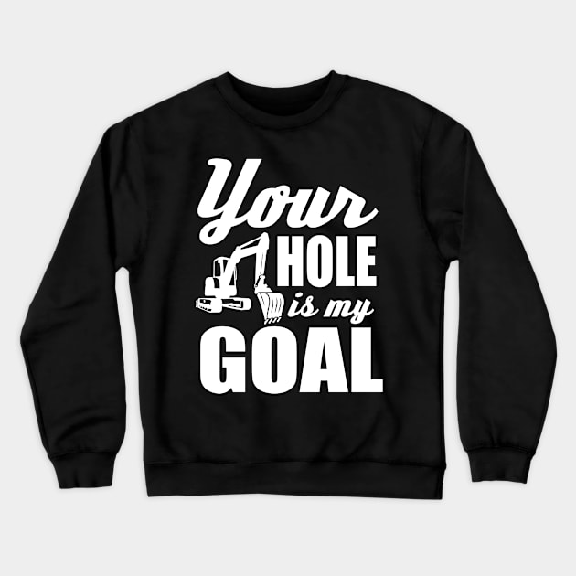 Your Hole Is My Goal Crewneck Sweatshirt by FazaGalery